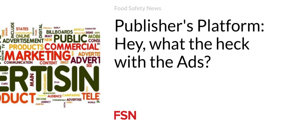 Publisher’s Platform:  Hey, what the heck with the Ads?