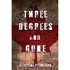 Author’s Tranquility Press Presents: A Gripping Dystopian Novel in J. Stewart Willis’s “Three Degrees and Gone”