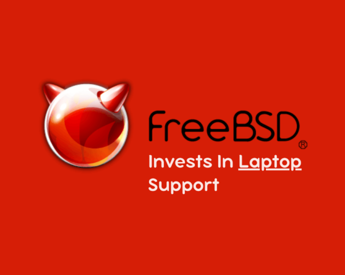 freebsd-invests-in-laptop-support-for-broader-adoption