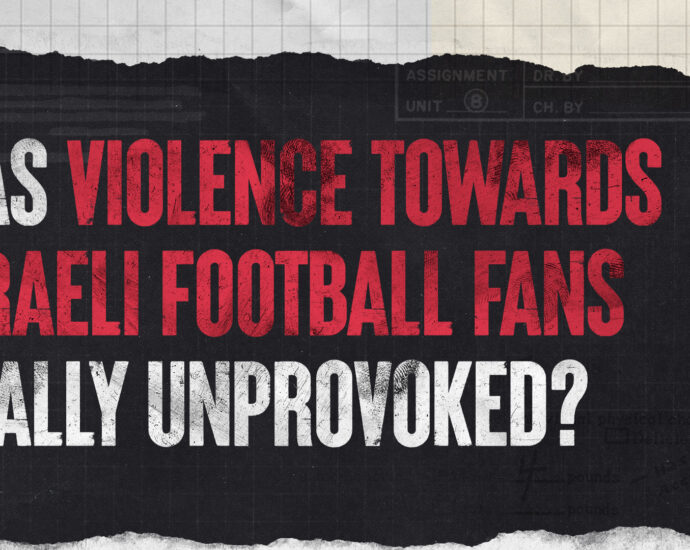 was-violence-toward-iraeli-football-fans-unprovoked?