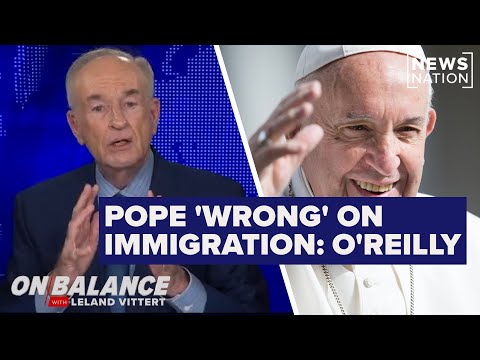 bill-o’reilly:-pope-francis-was-incredible-but-wrong-on-immigration-|-on-balance