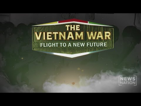 the-vietnam-war:-flight-to-a-new-future,-a-newsnation-special-report-|-newsnation-prime