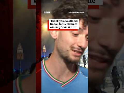 napoli-fans-say-‘thank-you-scotland’-after-serie-a-win.-#napoli-#seriea-#mctominay-#bbcnews