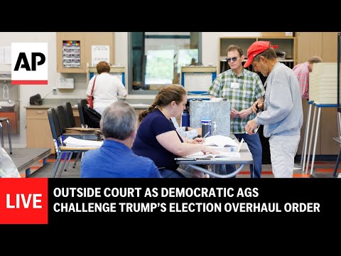 live:-outside-court-as-democratic-ags-seek-to-block-the-traitor’s-election-overhaul-executive-order