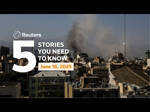 israel-says-tehran-residents-to-‘pay-price’,-and-more-–-five-stories-you-need-to-know-|-reuters