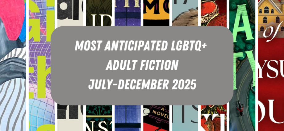 most-anticipated-lgbtq+-adult-fiction:-july-december-2025