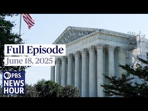 pbs-news-hour-full-episode,-june-18,-2025