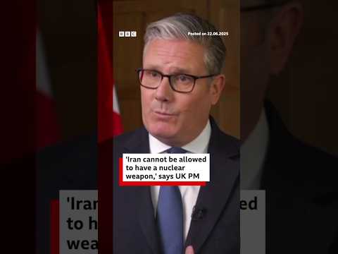 “iran-cannot-be-allowed-to-have-a-nuclear-weapon,”-says-uk-pm-keir-starmer.-#bbcnews
