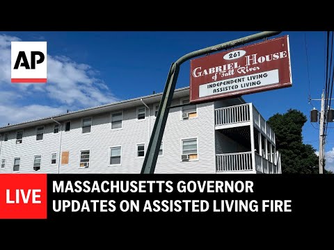 live:-massachusetts-gov.-maura-healey-provides-update-on-fall-river-assisted-living-fire