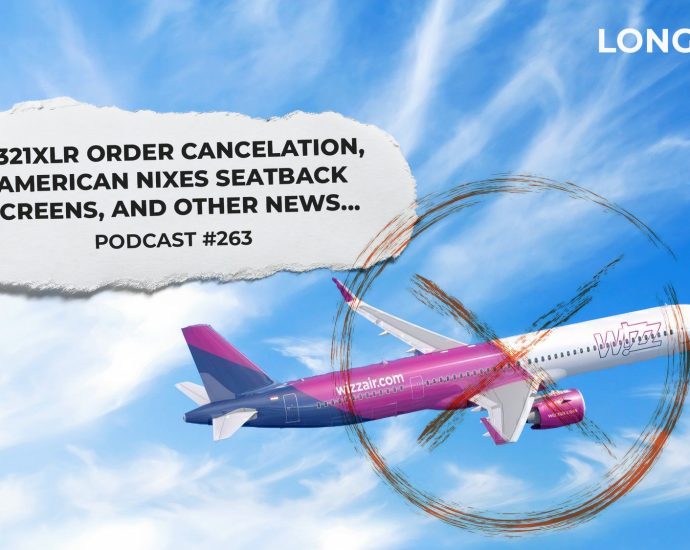 podcast-episode-263:-american-drops-seatback-screens,-wizz-air-cuts-a321xlr-order-&-more…