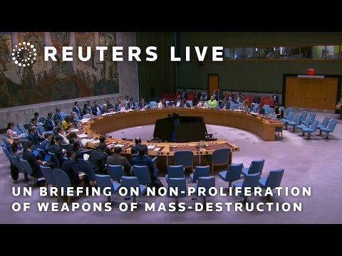 live:-un.-briefing-on-non-proliferation-of-weapons-of-mass-destruction