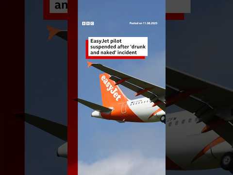 easyjet-pilot-suspended-after-‘drunk-and-naked’-incident.-#easyjet-#pilot-#bbcnews