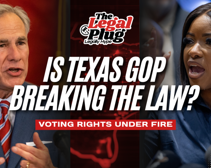 Are Texas GOP Leaders Breaking The Law? Legally Hype Breaks It Down | The Legal Plug