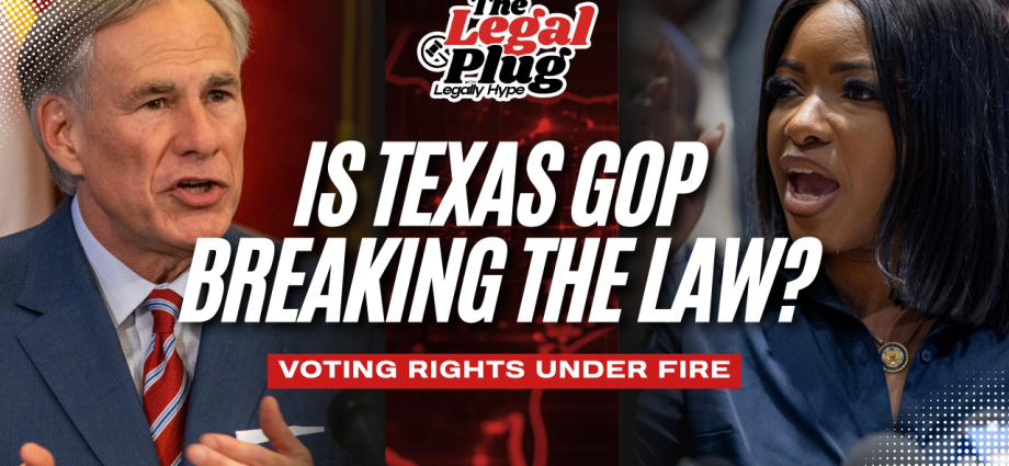 Are Texas GOP Leaders Breaking The Law? Legally Hype Breaks It Down | The Legal Plug
