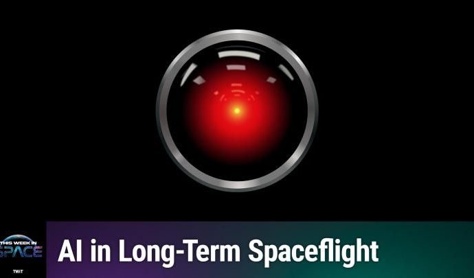 This Week In Space podcast: Episode 175 — More AI in Space
