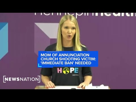 mom-of-annunciation-church-shooting-victim:-‘immediate-ban’-needed-|-newsnation
