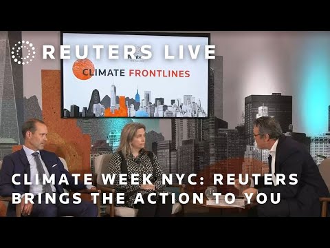 climate-week-nyc:-reuters-brings-the-action-to-you