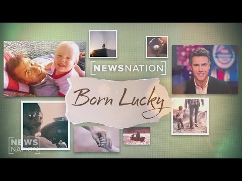 newsnation-presents-‘born-lucky’-with-leland-vittert-|-newsnation-now