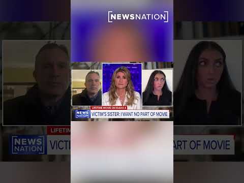 idaho-murder-victims-are-‘not-a-headline’:-sister-on-report-of-new-lifetime-movie