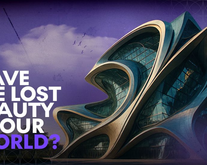 have-we-lost-touch-with-beauty-in-the-world-we’ve-built?