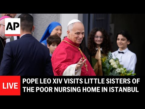 live:-pope-leo-xiv-visits-little-sisters-of-the-poor-nursing-home-in-istanbul