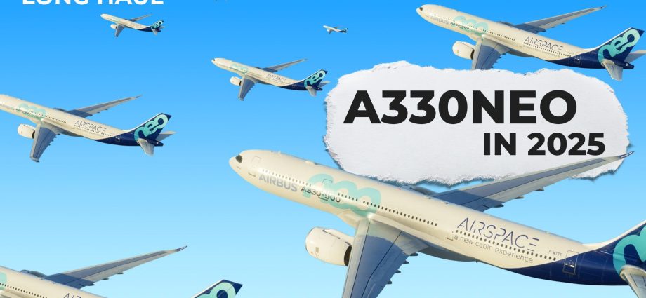 the-a330neo-in-2025:-booming-sales-&-a-new-variant