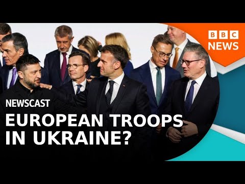 could-the-uk-and-the-rest-of-europe-send-troops-to-ukraine?-|-bbc-newscast