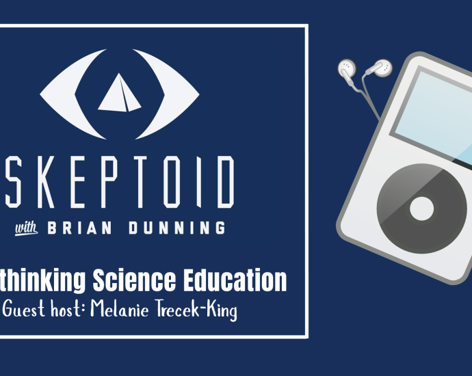 skeptoid-podcast:-rethinking-science-education