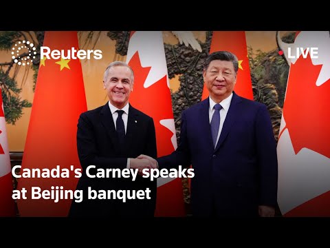 live:-canada’s-mark-carney-delivers-opening-remarks-at-beijing-banquet