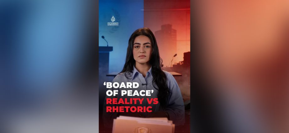 ‘board-of-peace’:-reality-vs-rhetoric