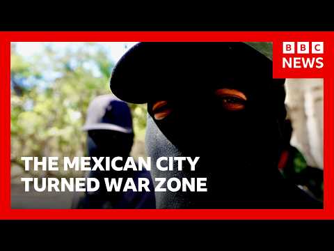 bbc-reports-from-mexican-city-turned-into-war-zone-by-drug-cartel-feud-|-bbc-news