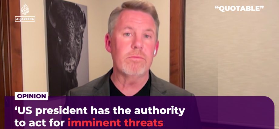 ‘us-president-has-the-authority-to-act-for-imminent-threats-against-the-us’
