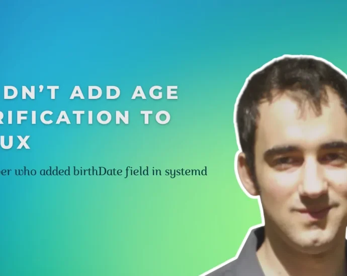 inside-the-systemd-age-verification-debate:-developer-responds-to-criticism