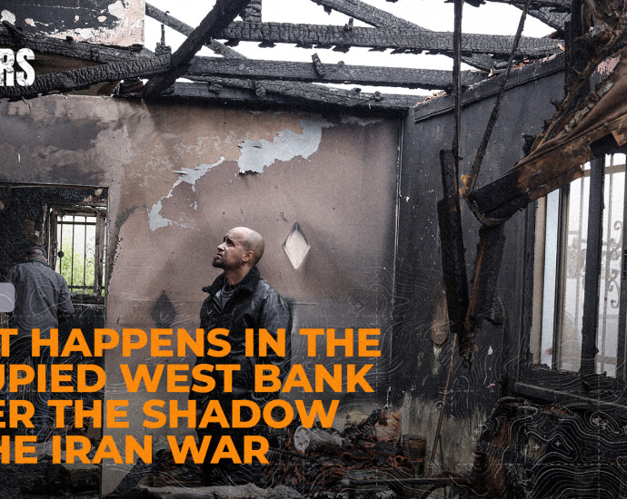 what-happens-in-the-occupied-west-bank-under-the-shadow-of-the-iran-war
