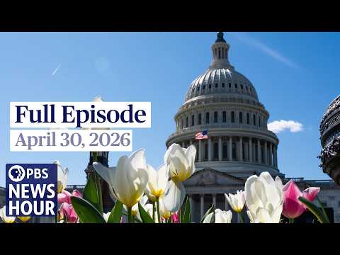 pbs-news-hour-full-episode,-april-30,-2026