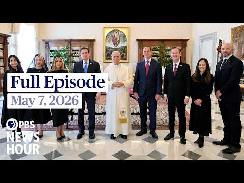 pbs-news-hour-full-episode,-may-7,-2026