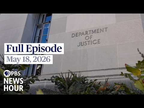 pbs-news-hour-full-episode,-may-18,-2026