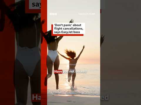 ‘don’t-panic’-about-flight-cancellations,-says-easyjet-boss.-#travel-#bbcnews