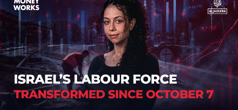 israel’s-labour-force-transformed-since-october-7