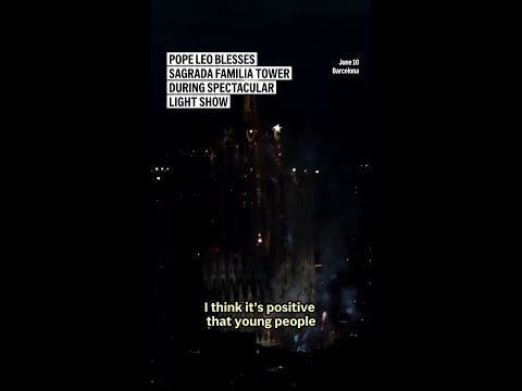 pope-leo-blesses-sagrada-familia-tower-during-spectacular-light-show