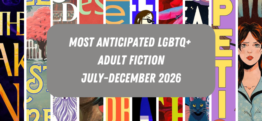 most-anticipated-lgbtq+-adult-fiction:-july-december-2026
