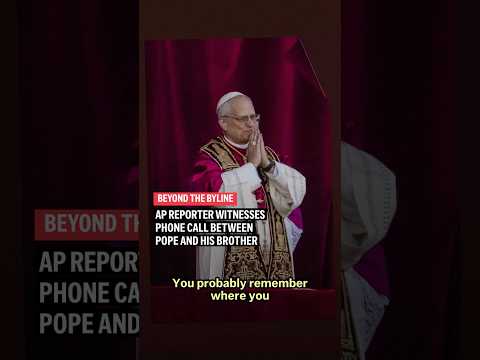 ap-reporter-witnesses-phone-call-between-pope-leo-xiv-and-his-brother