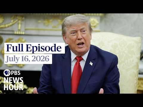 pbs-news-hour-live-episode,-july-16,-2026