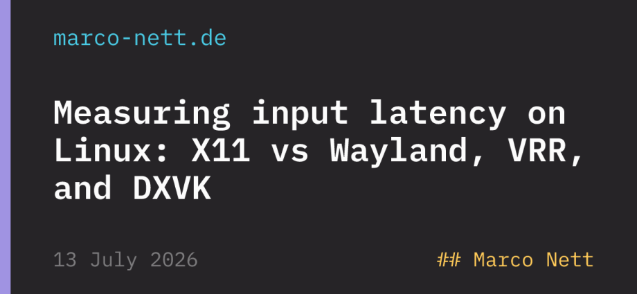Measuring Input Latency on Linux: X11 vs. Wayland, VRR, and DXVK