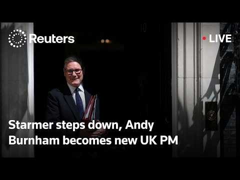 live:-outgoing-uk-pm-starmer-steps-down,-andy-burnham-takes-office