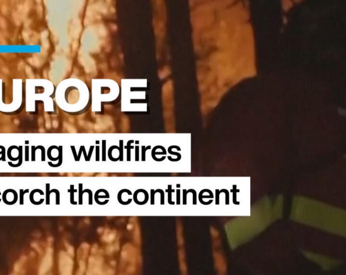 Europe: Raging wildfires scorch large swaths of the continent
