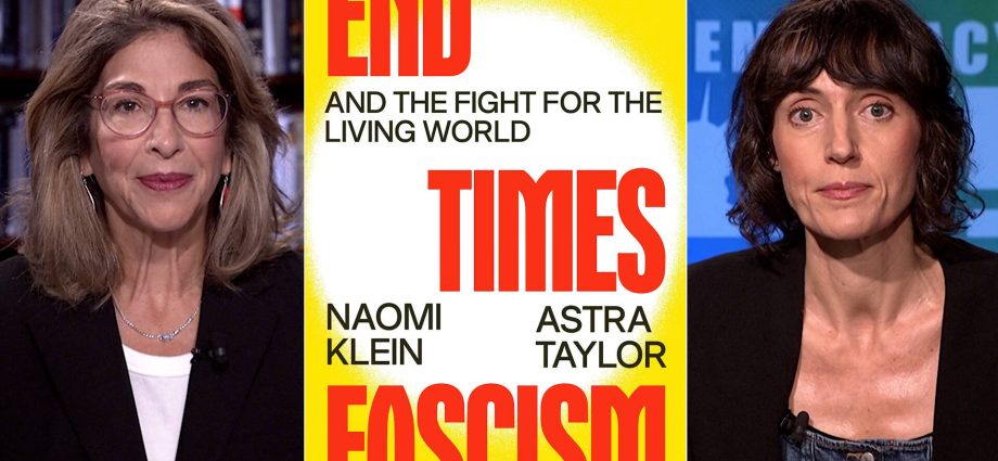 “end-times-fascism”:-naomi-klein-&-astra-taylor-on-billionaires,-bunkers,-ai,-gaza-&-the-far-right