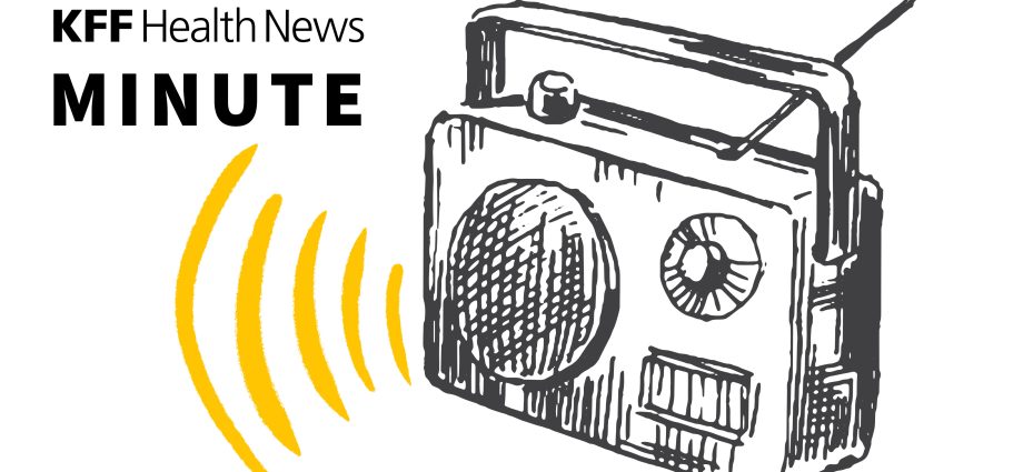 Listen to the Latest ‘KFF Health News Minute’