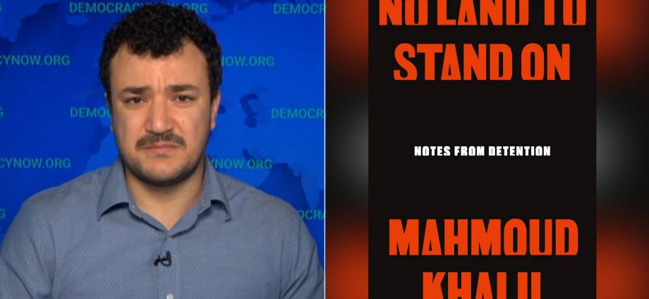 “no-land-to-stand-on”:-mahmoud-khalil-on-his-memoir,-palestine,-fighting-deportation-&-suing-columbia