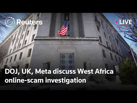 live:-doj,-uk,-meta-discuss-west-africa-online-scam-investigation